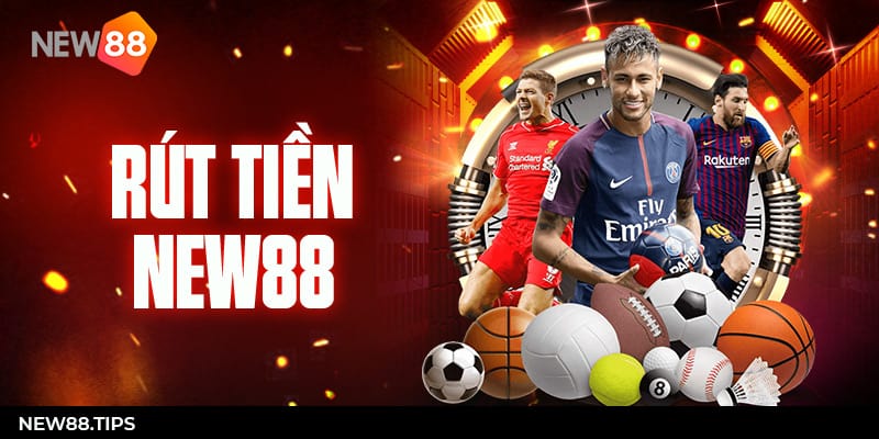Rút Tiền New88 - Quy Trình Rút Tiền Đơn Giản 5 Rút tiền NEW88